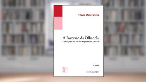 Capa de A inversão da olhadela : Alterações no ato do espectador teatral, do autor Flávio Desgranges