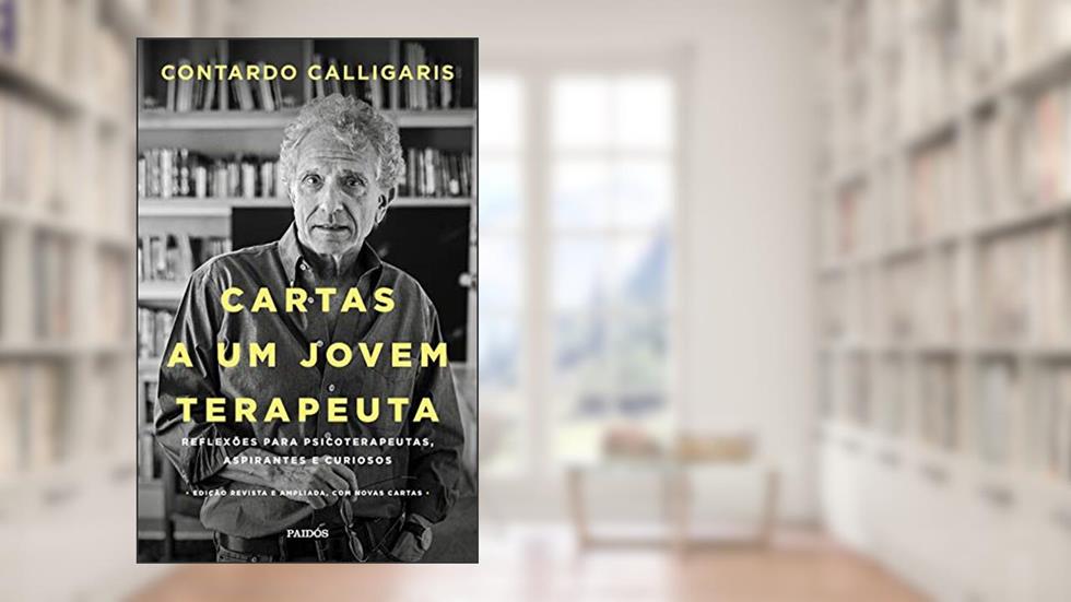 Cartas a um jovem terapeuta: Reflexões para psicoterapeutas, aspirantes e curiosos, do autor Contardo Calligaris