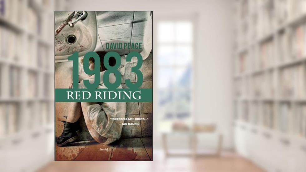 Red Riding. 1983, do autor David Peace