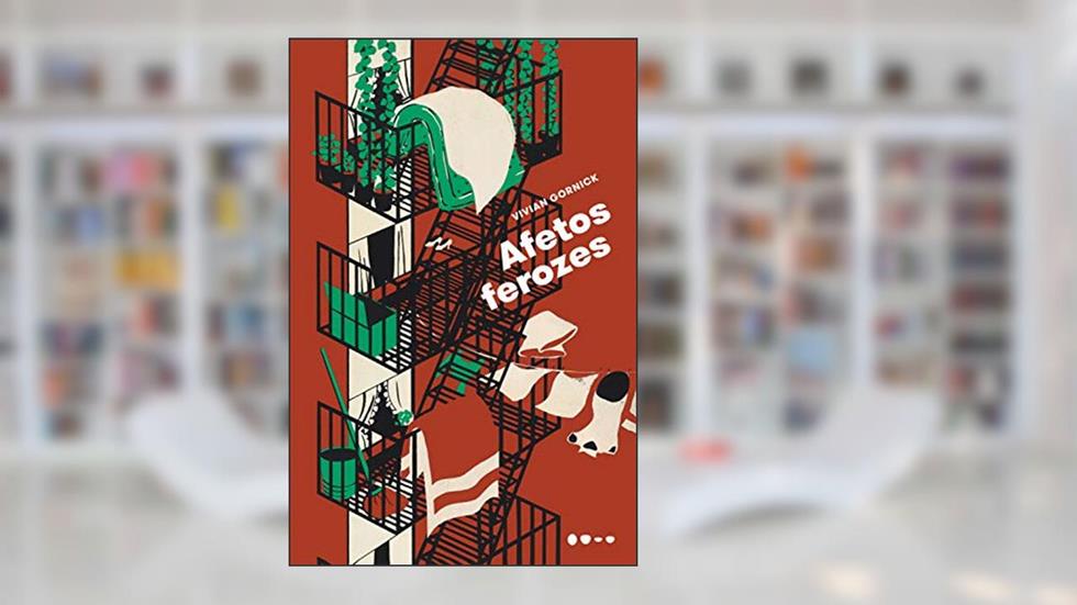 Afetos ferozes, do autor Vivian Gornick