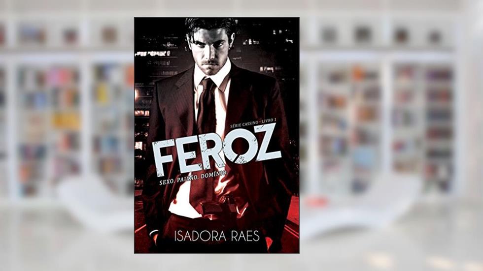 Feroz (Série Cassino Livro 1), do autor Isadora Raes