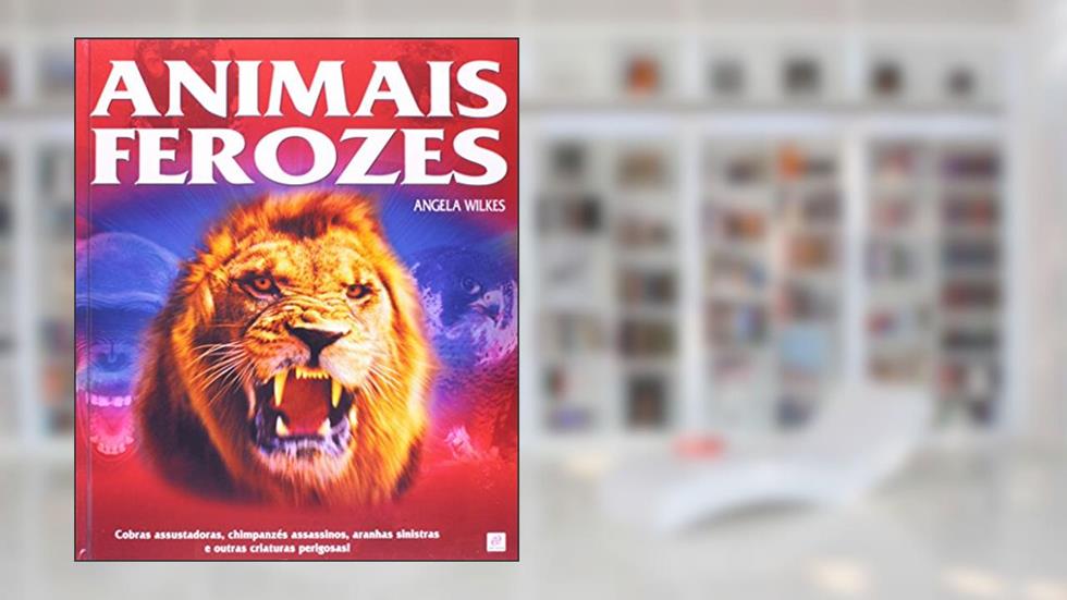 Animais Ferozes, do autor Angela Wilks