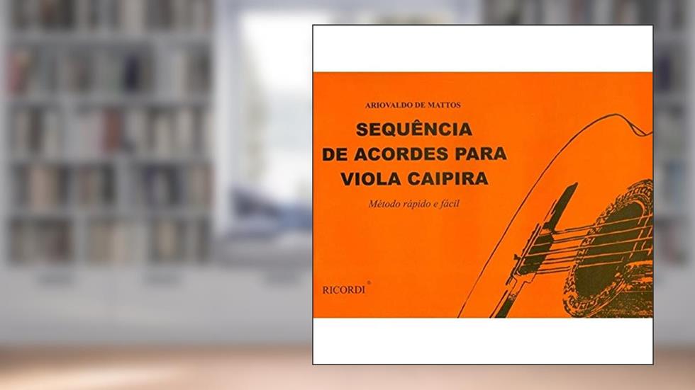 Sequência de Acordes para Viola Caipira - Método rápido e fácil, do autor Não informado