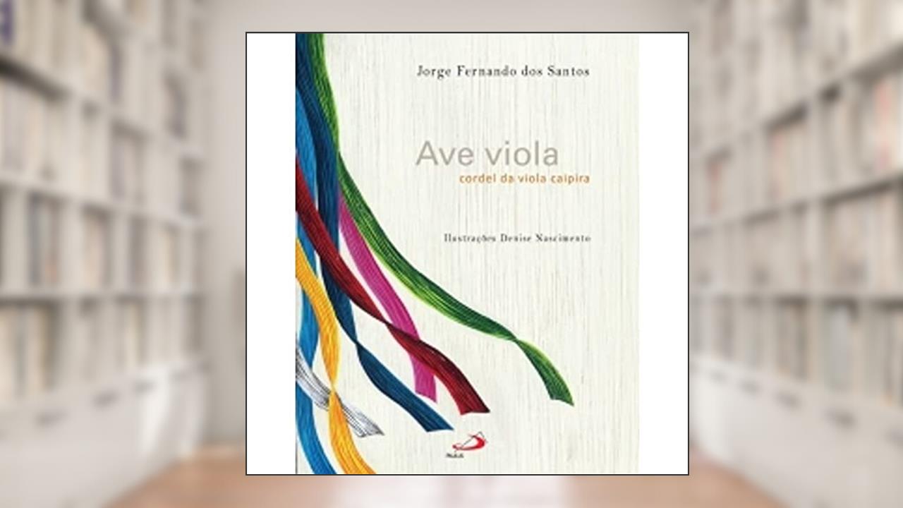Ave Viola, Cordel da Viola Caipira, do autor Jorge Fernando dos Santos