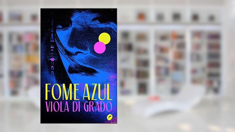 Fome azul, do autor Viola Di Grado