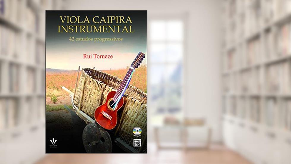 Viola caipira instrumental: 42 estudos progressivos, do autor Rui Torneze