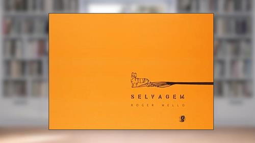 Capa de Selvagem, do autor Roger Mello