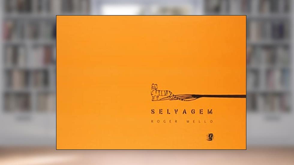 Selvagem, do autor Roger Mello