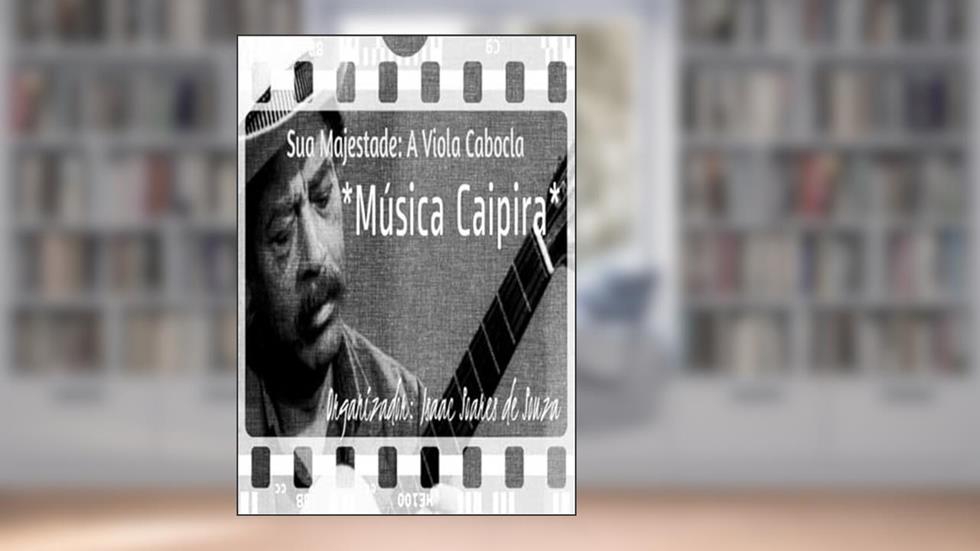 Sua Majestade. A Viola Cabocla, do autor Isaac Soares De Souza - (organizador)