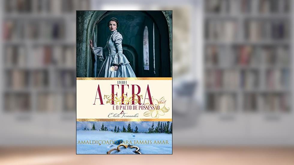 A Fera e o Pacto de Possessão, do autor Eliete Fernandes