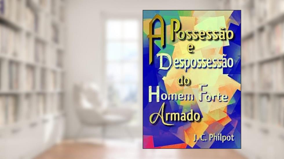 A Possessao e Despossessao do Homem Forte Armado, do autor Silvio Dutra