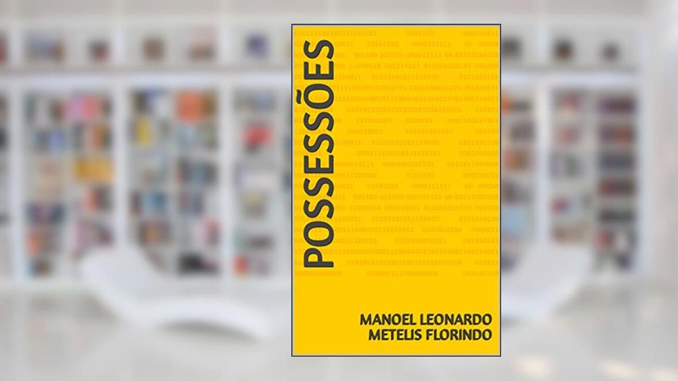 POSSESSÕES, do autor Manoel Leonardo Metelis Florindo