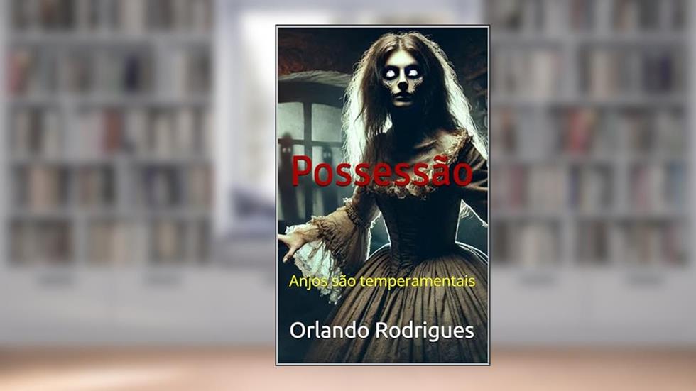 Possessão: Anjos são temperamentais (Mistérios Sombrios Livro 8), do autor Orlando Rodrigues
