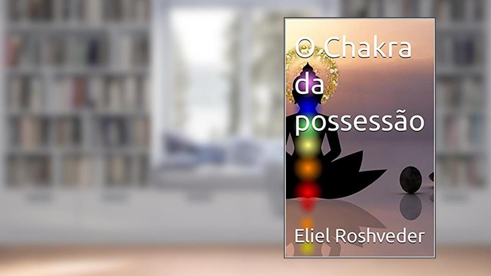 O Chakra da possessão (Meditação Livro 48), do autor Eliel Roshveder