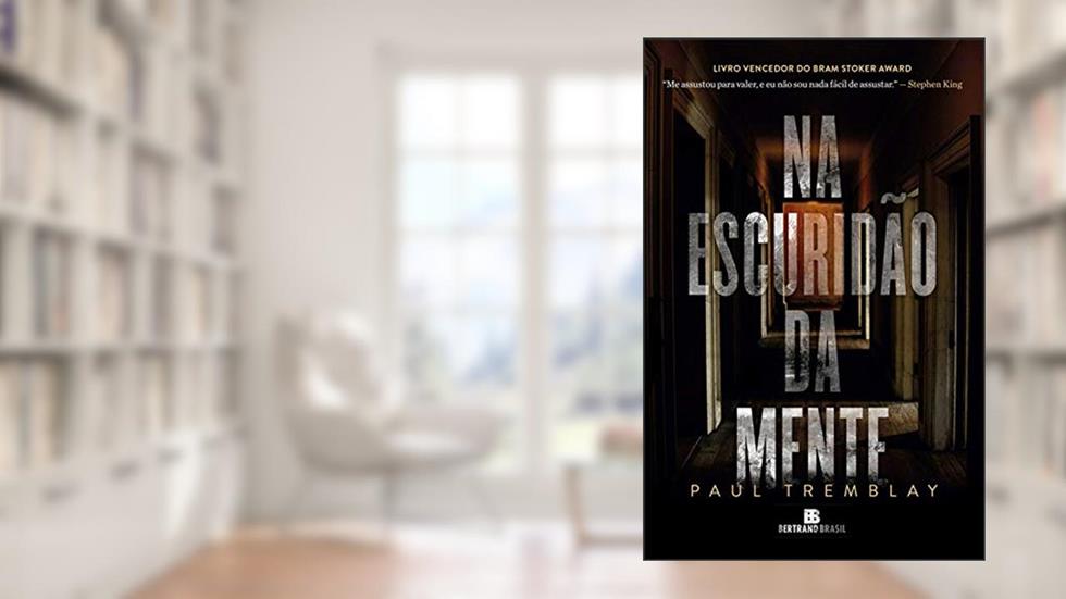 Na escuridão da mente, do autor Paul Tremblay