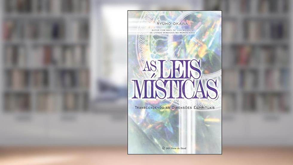 As leis místicas: Transcendendo as dimensões espirituais, do autor Ryuho Okawa