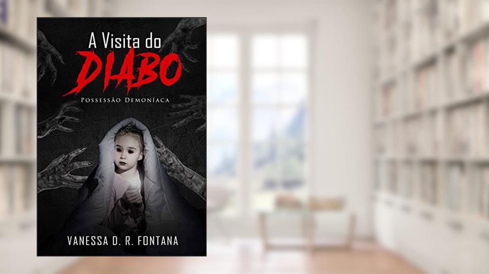 A visita do Diabo: Possessão demoníaca, do autor Vanessa D.R. Fontana