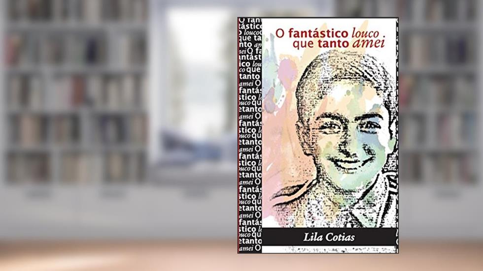 O FANTÁSTICO LOUCO QUE TANTO AMEI (1a edição), do autor Lila Cotias