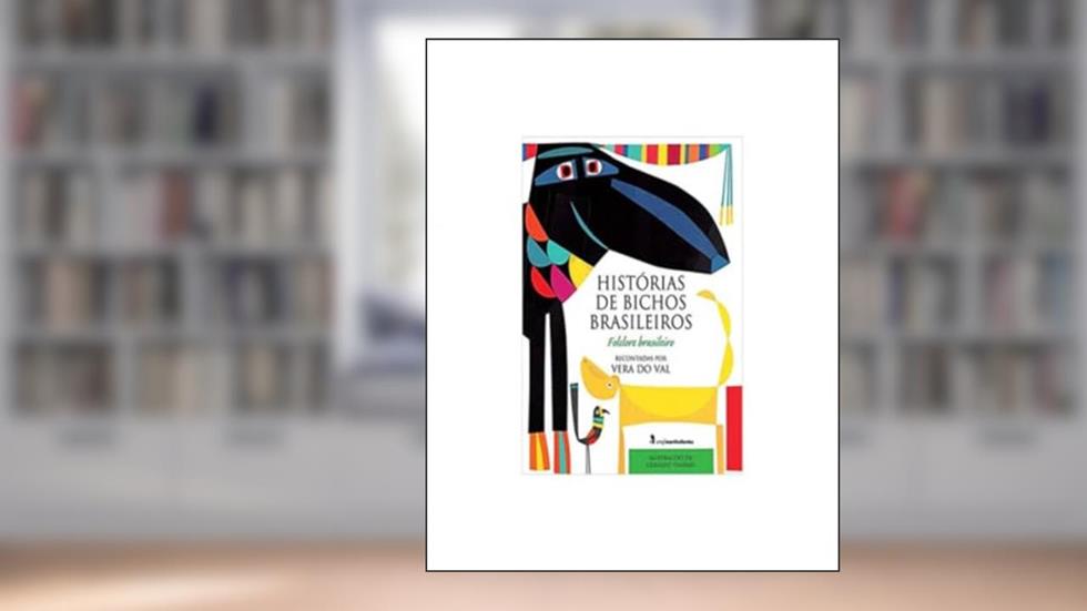 Histórias de bichos brasileiros: Folclore brasileiro, do autor Vera do Val