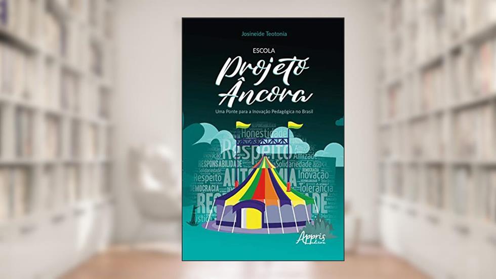 Escola Projeto Âncora: Uma Ponte para a Inovação Pedagógica no Brasil, do autor Josineide Teotonia da Silva