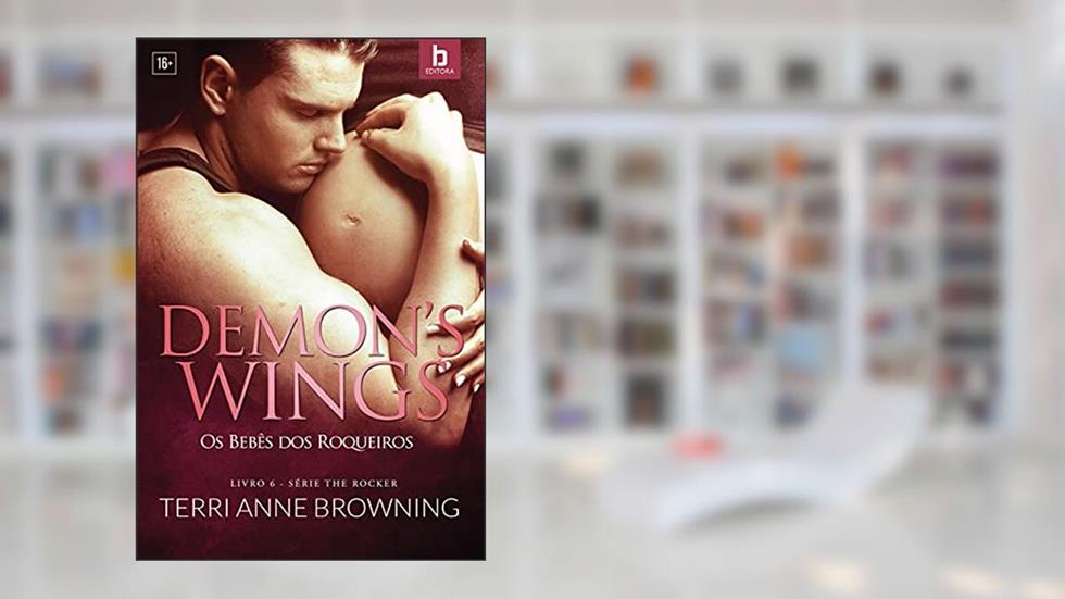 Demon's Wings: Os bebês dos roqueiros (The Rocker Livro 6), do autor Terri Anne Browning