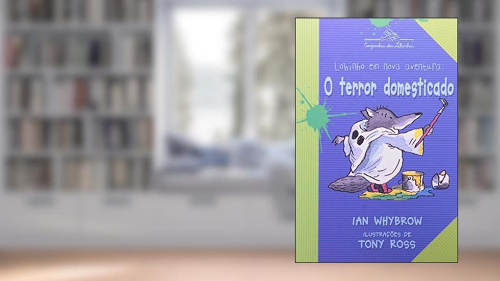 Lobinho em nova aventura: o terror domesticado, do autor Ian Whybrow; Tony Ross