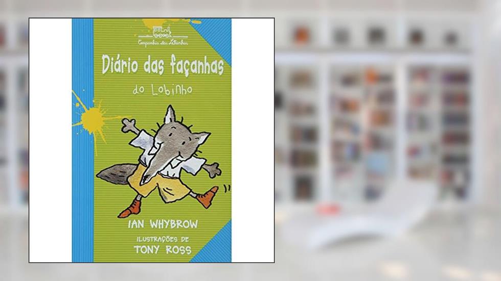 Diário das façanhas do lobinho, do autor Ian Whybrow; Tony Ross