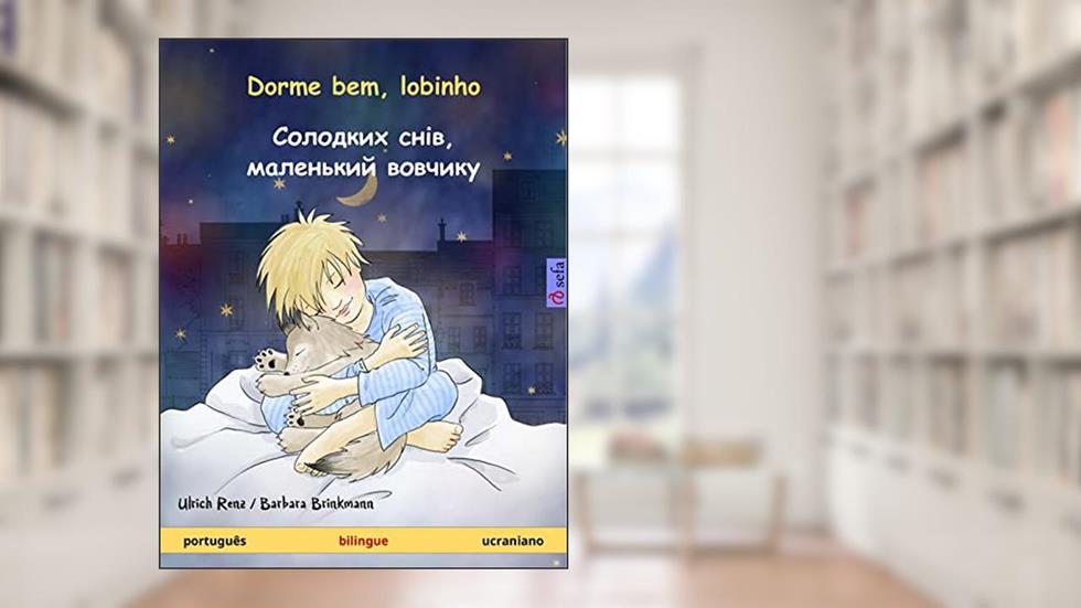 Dorme bem, Lobinho: Livro infantil bilingue | Sefa Livros - Português - Ucraniano, do autor Ulrich Renz