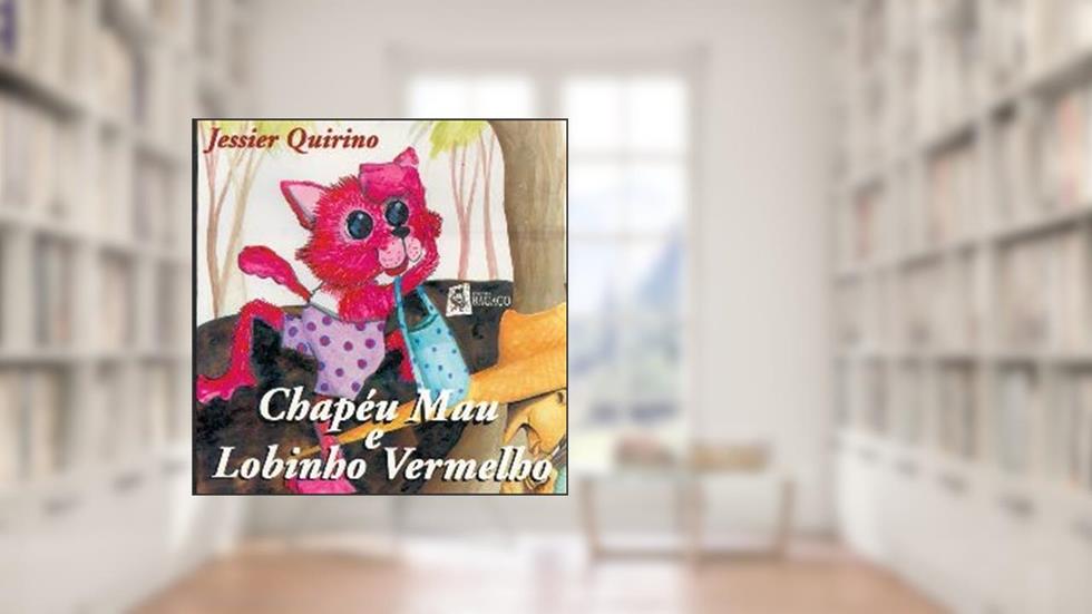 Chapeu Mau e Lobinho Vermelho, do autor Jessier Quirino