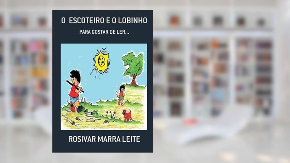 O Escoteiro e o Lobinho, do autor Rosivar Marra Leite