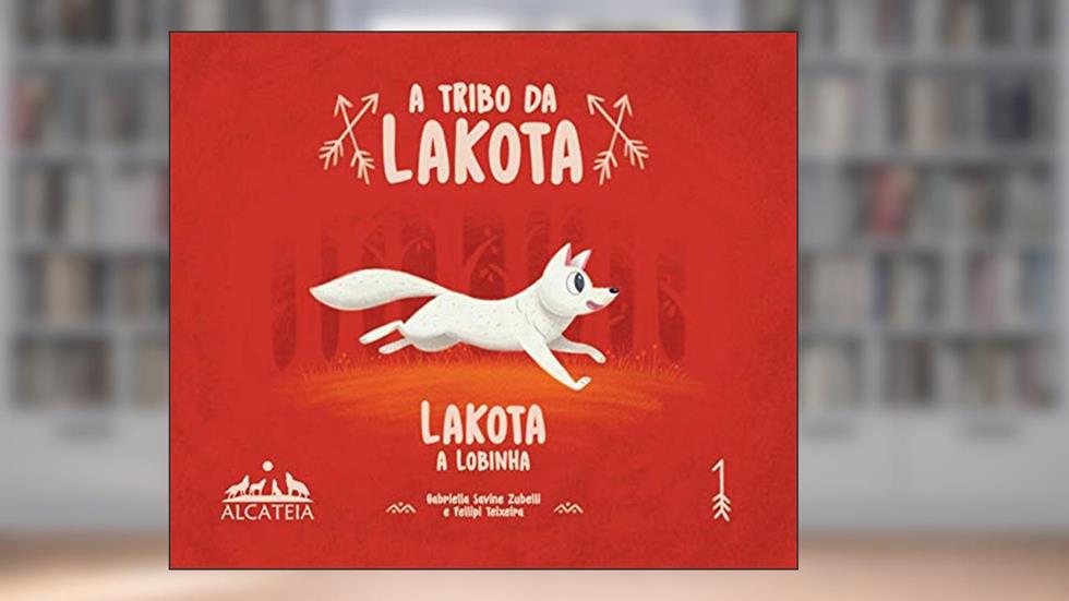 LAKOTA, A LOBINHA. (A TRIBO DA LAKOTA Livro 1), do autor GABRIELLA ZUBELLI; FELLIPI TEIXEIRA