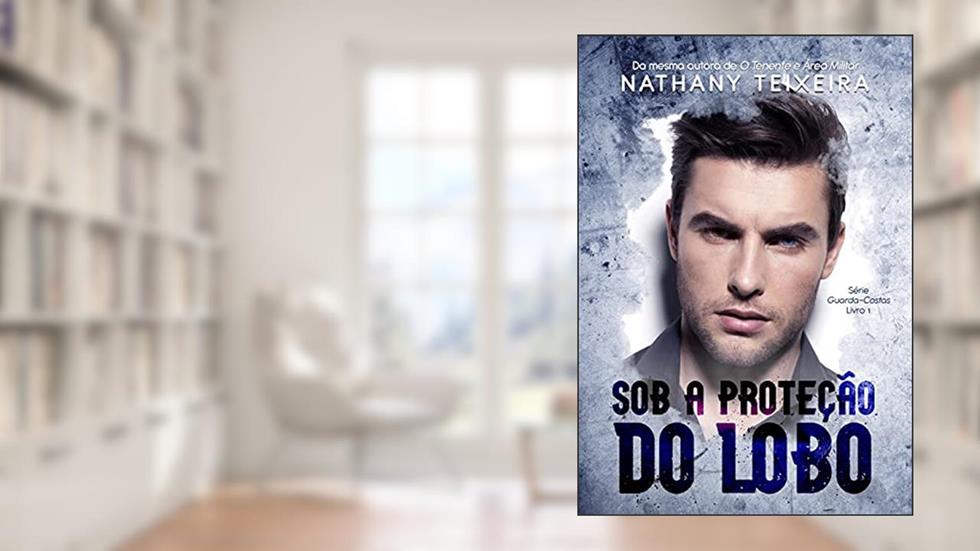 Sob a proteção do Lobo - Série Guarda-costas, do autor Nathany Teixeira
