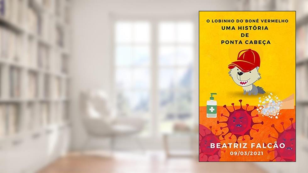 O lobinho do boné vermelho: uma história de ponta cabeça, do autor Beatriz Falcão