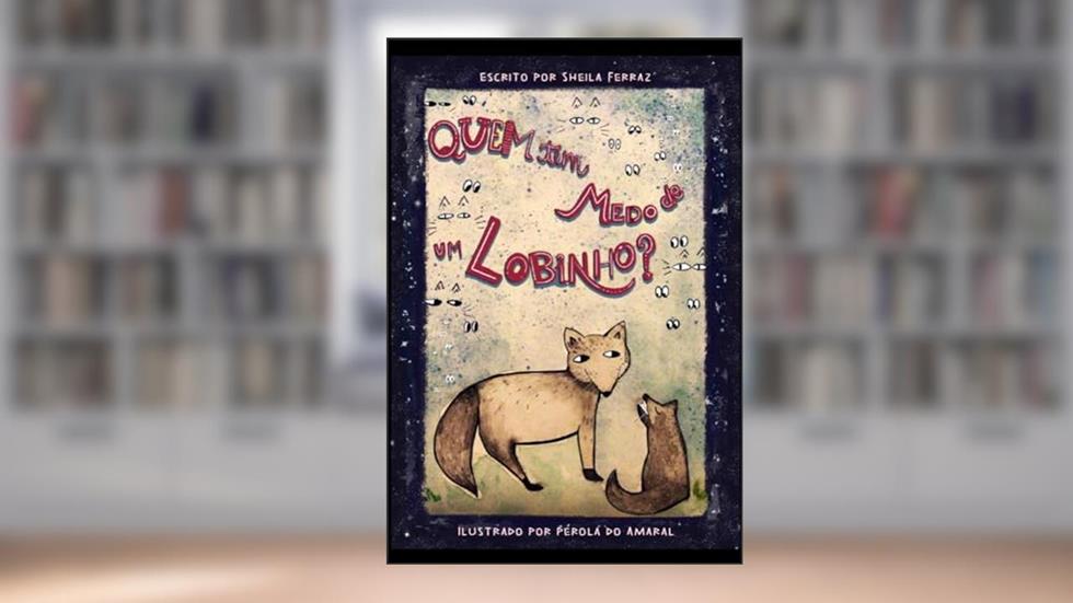 Quem Tem Medo De Um Lobinho?, do autor Sheila Ferraz