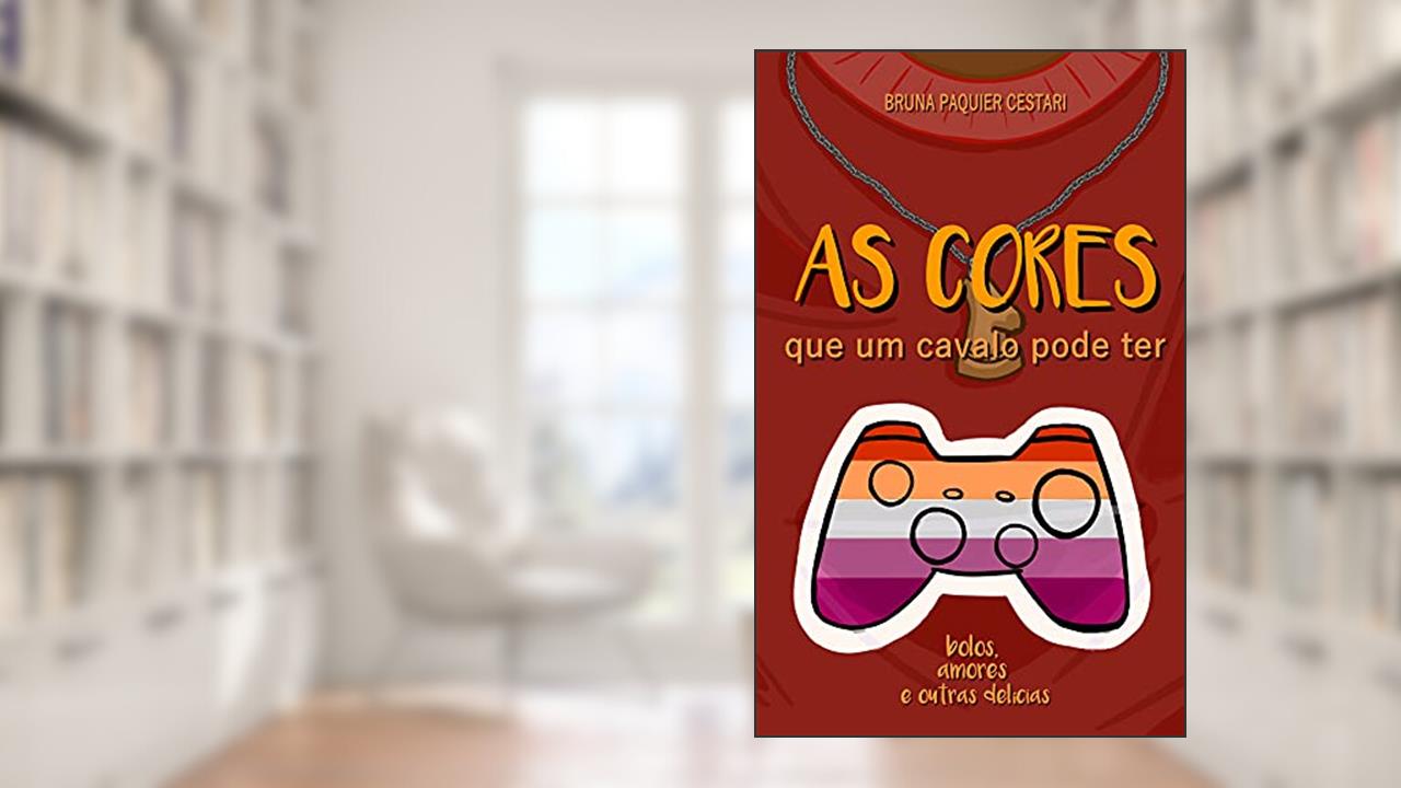 As cores que um cavalo pode ter (Bolos, amores e outras delícias), do autor Bruna Paquier Cestari