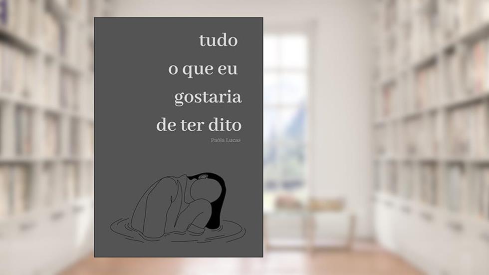 Tudo o que eu gostaria de ter dito, do autor Paôla Silva de Lucas