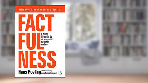 Capa de Factfulness: O hábito libertador de só ter opiniões baseadas em fatos, do autor Hans Rosling; Ola Rosling; Anna Rosling Rönnlund