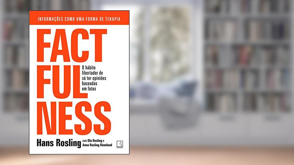 Factfulness: O hábito libertador de só ter opiniões baseadas em fatos, do autor Hans Rosling; Ola Rosling; Anna Rosling Rönnlund