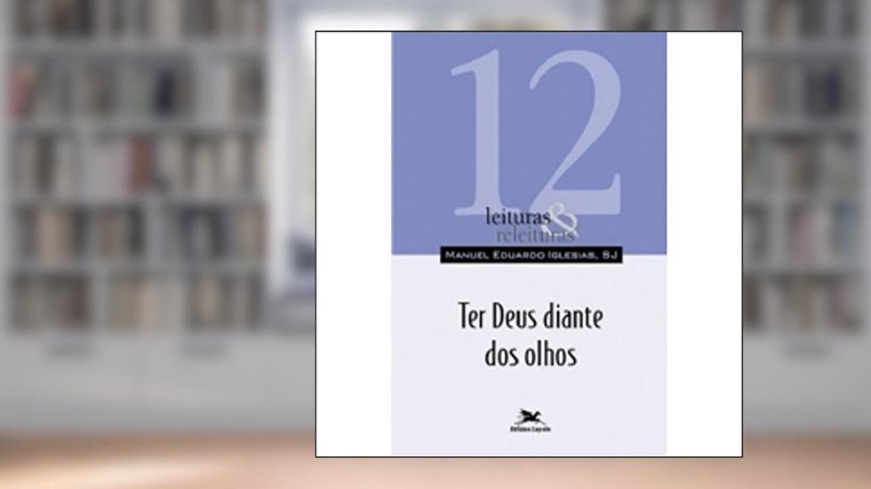 Ter Deus diante dos olhos: 12, do autor Manuel Eduardo Thomas Iglésias Rivas