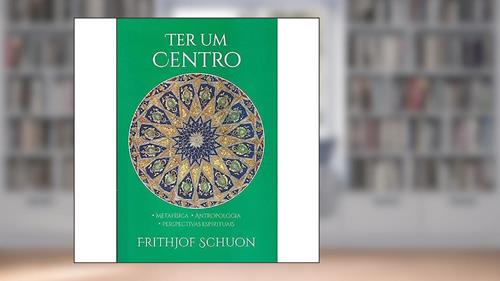 Capa de Ter um Centro, do autor FRITHJOF SCHUON
