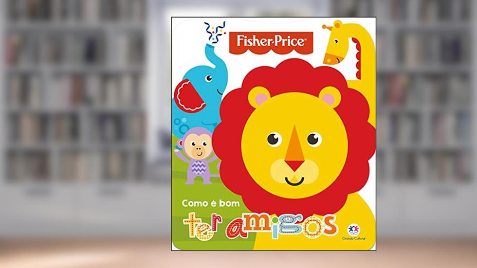 Fisher-Price - Como é bom ter amigos, do autor Ciranda Cultural