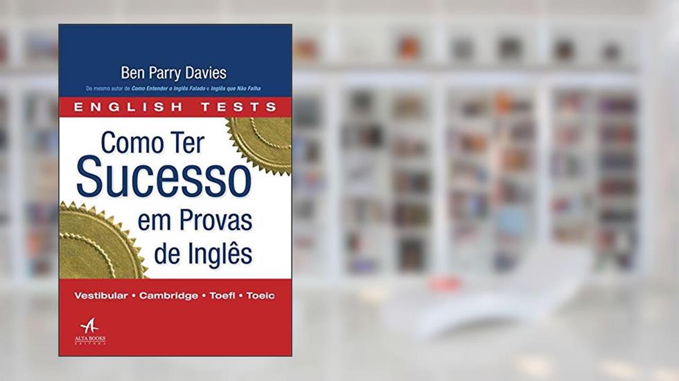 Como ter Sucesso em Provas de Inglês, do autor Ben Parry Davies