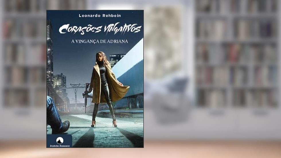 Coracoes Vingativos, do autor Leonardo Rehbein