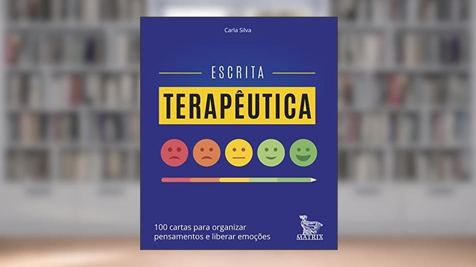 Escrita terapêutica: 100 cartas para organizar pensamentos e liberar emoções, do autor Carla Silva
