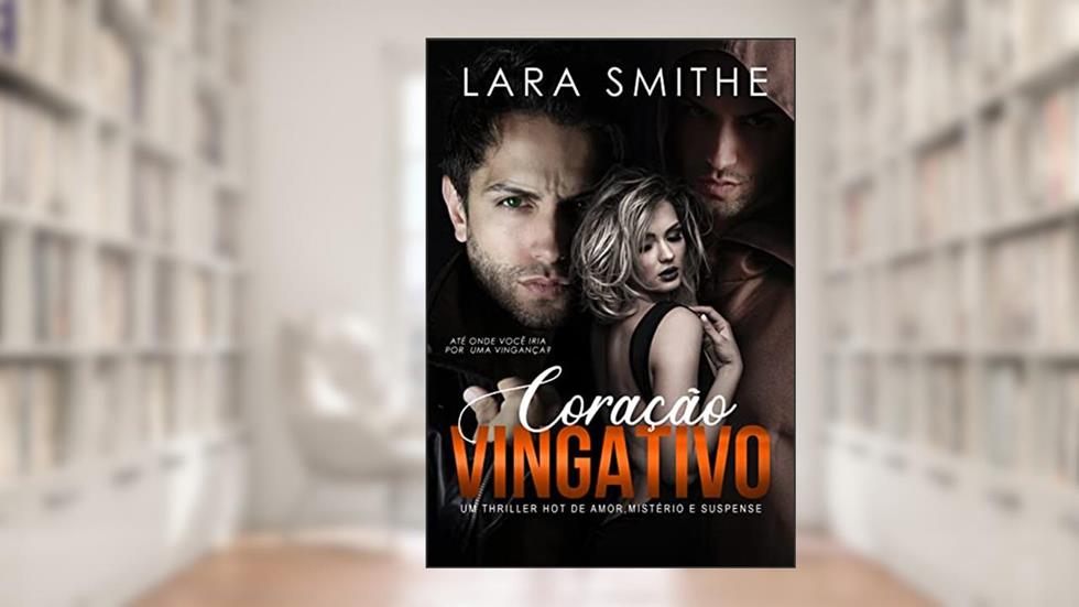 CORAÇÃO VINGATIVO, do autor LARA SMITHE; JOICE S DIAS