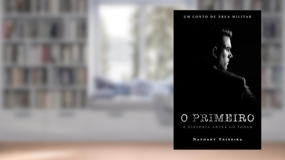 O Primeiro: A história antes do poder - Spin-off de Área Militar, do autor Nathany Teixeira