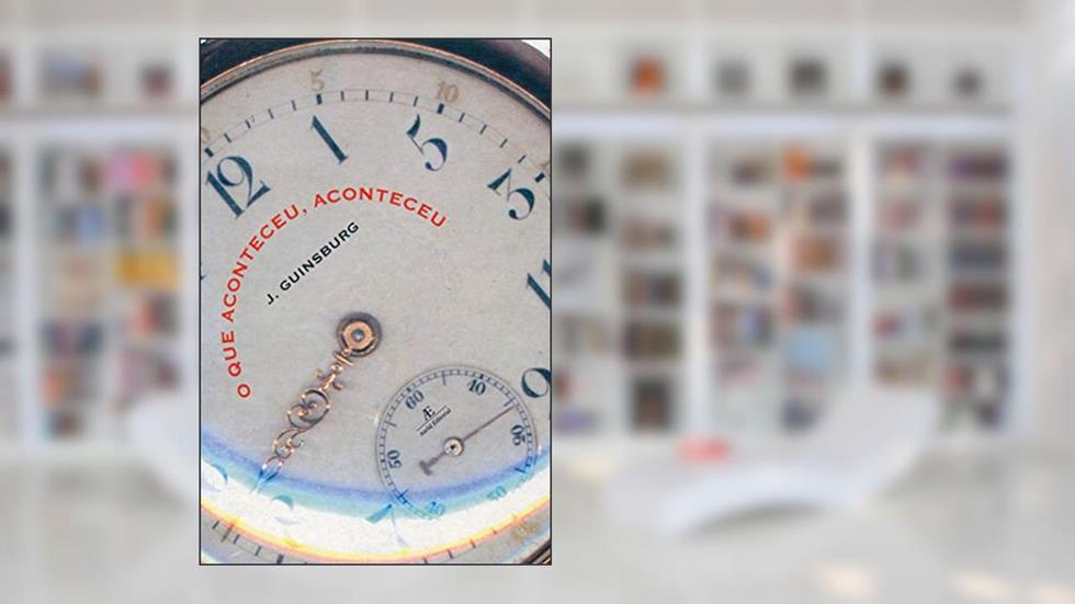 O Que Aconteceu, Aconteceu, do autor Jacó Guinsburg