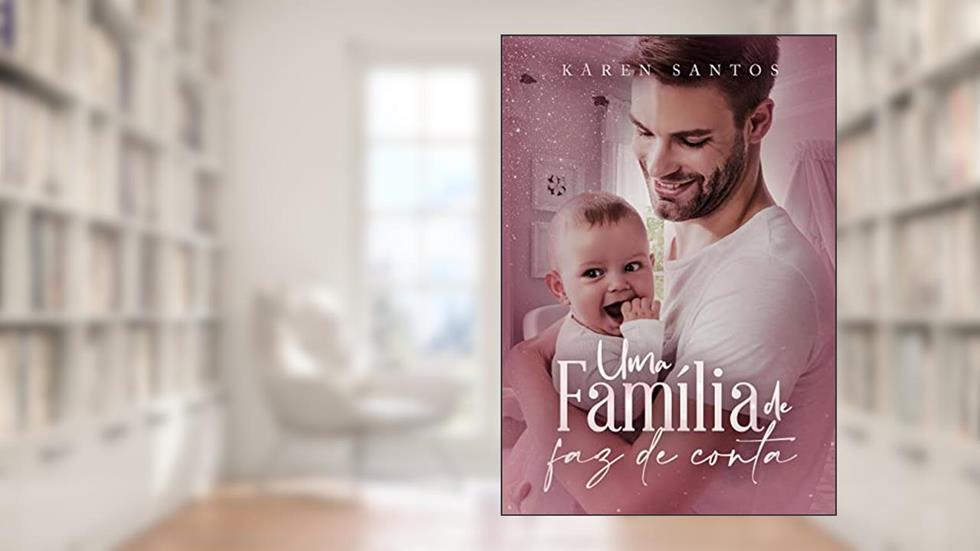 Uma Família de Faz de Conta: Apaixonada pelo CEO, do autor Karen Santos