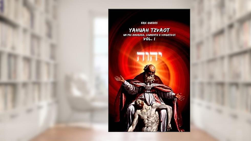 Yahuah Tzvaot vol.1, do autor Eric Guedes