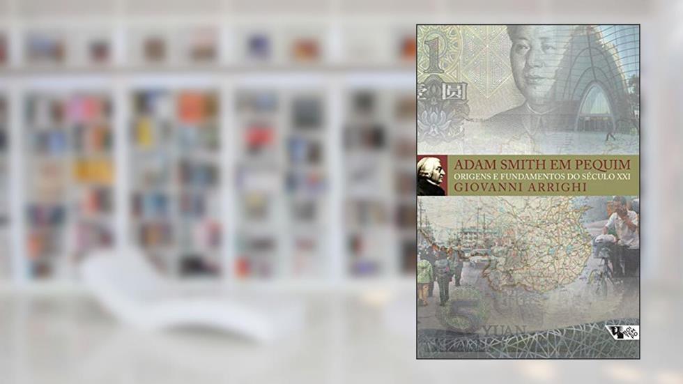Adam Smith em Pequim: Origens e Fundamentos do Século XXI, do autor Giovanni Arrighi